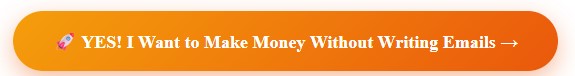Want to Make Money Without Writing Emails